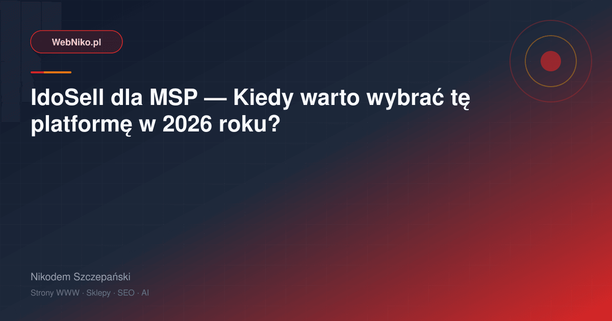 IdoSell dla MSP — kiedy warto w 2026?
