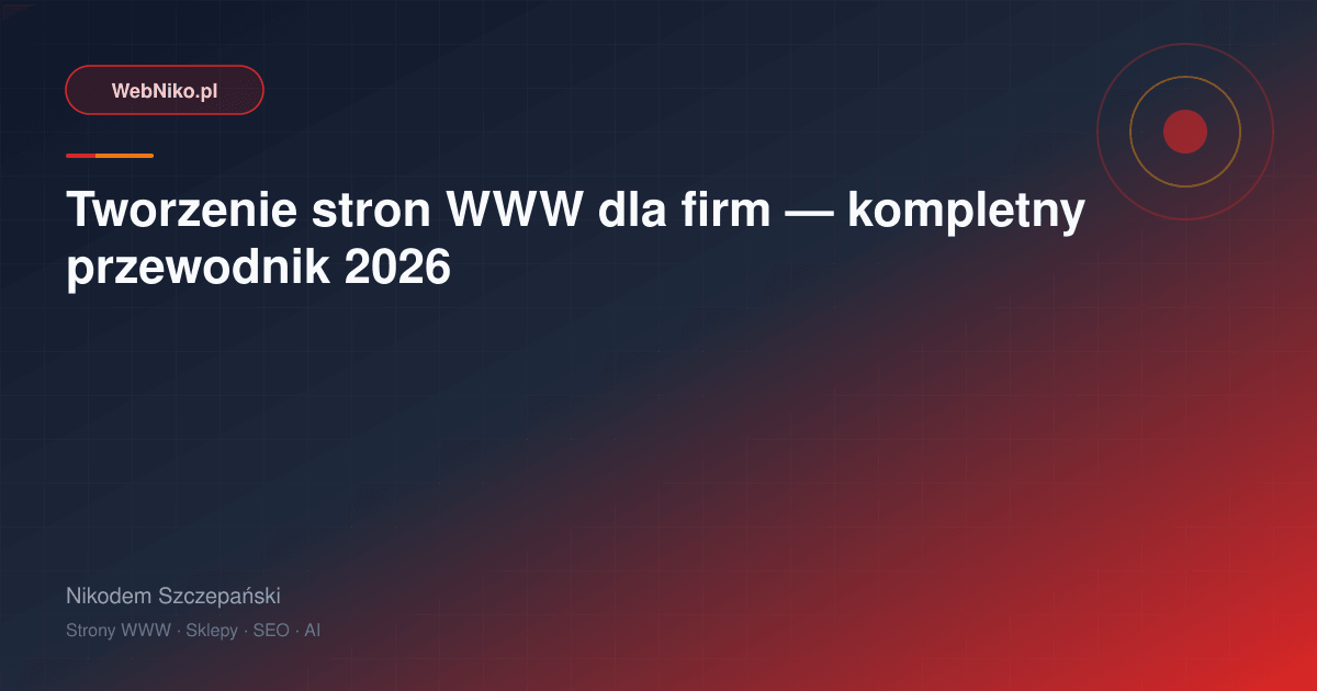 Tworzenie stron WWW dla firm — przewodnik 2026