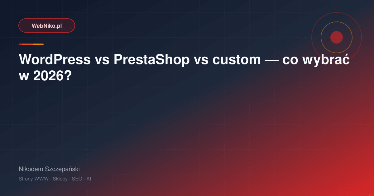 WordPress vs PrestaShop vs custom — co wybrać?